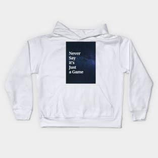 Never Say it's Just a Game Kids Hoodie